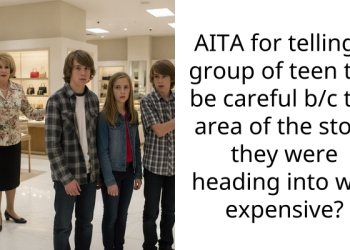 AITA for telling a group of teen too be careful b/c the area of the store they were heading into was expensive?