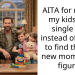 AITA for raising my kids as a single dad instead of trying to find them a new mom/mom figure?