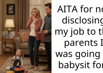 AITA for not disclosing my job to the parents I was going to babysit for?