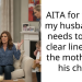 AITA for telling my husband he needs to draw clear lines with the mother for his child?
