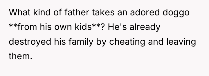 What kind of father takes an adored doggo **from his...