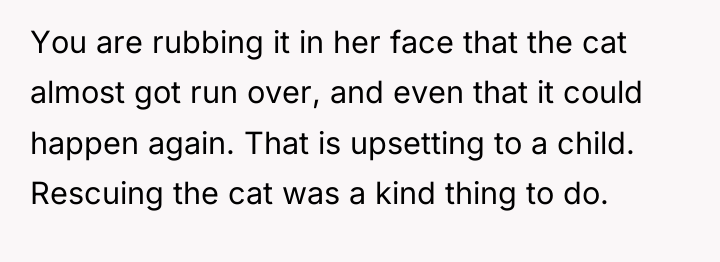 You are rubbing it in her face that the cat...