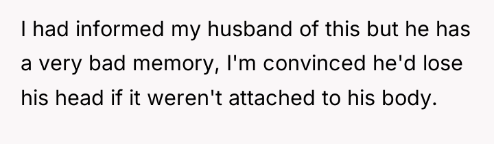I had informed my husband of this but he has...