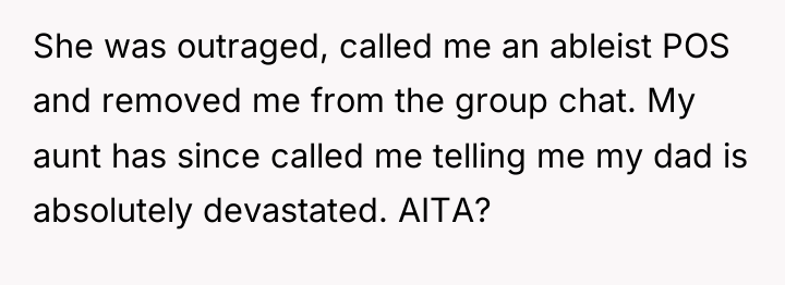 She was outraged, called me an ableist POS and removed...
