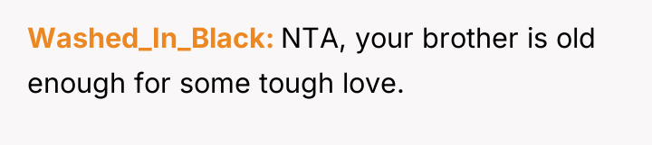 Washed_In_Black NTA, your brother is old enough for some tough...