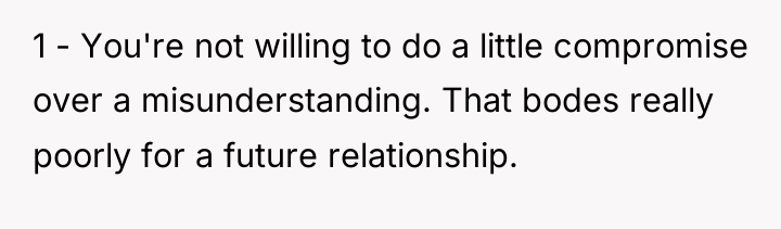 1 - You're not willing to do a little compromise...