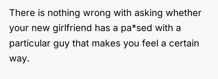 There is nothing wrong with asking whether your new girlfriend...