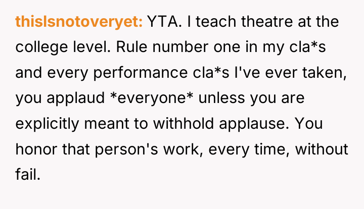 thislsnotoveryet YTA. I teach theatre at the college level. Rule...