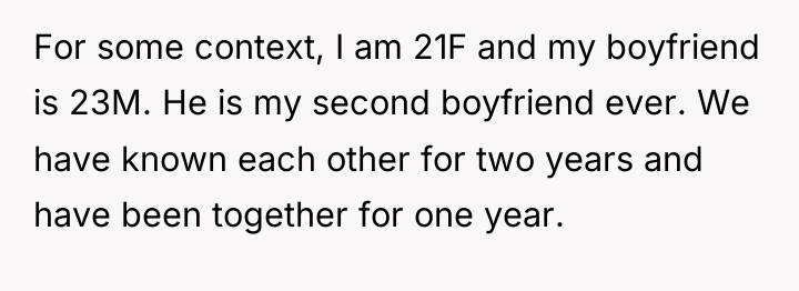 For some context, I am 21F and my boyfriend is...