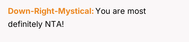 Down-Right-Mystical You are most definitely NTA!