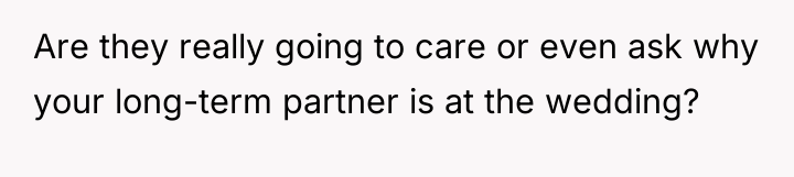 Are they really going to care or even ask why...