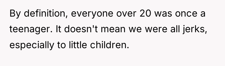 By definition, everyone over 20 was once a teenager. It...