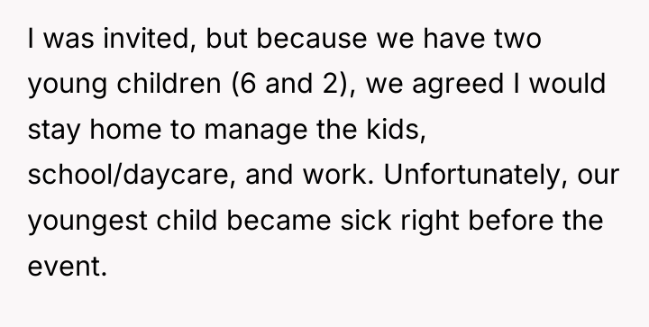 I was invited, but because we have two young children...