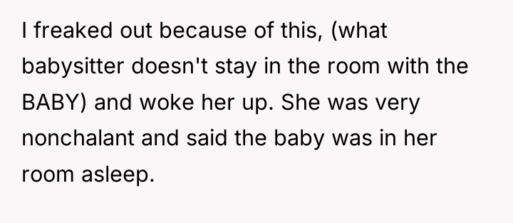 I freaked out because of this, (what babysitter doesn't stay...
