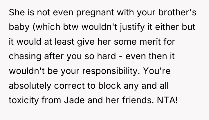 She is not even pregnant with your brother's baby (which...