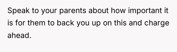 Speak to your parents about how important it is for...