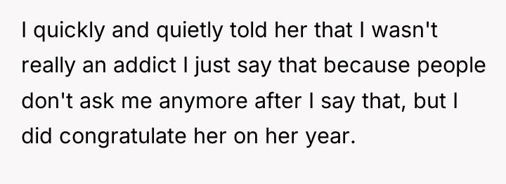 I quickly and quietly told her that I wasn't really...