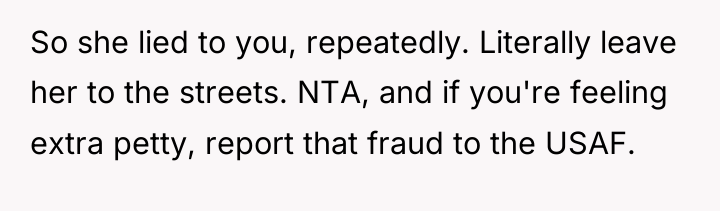 So she lied to you, repeatedly. Literally leave her to...