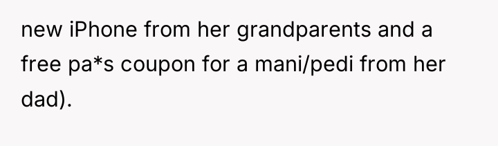 new iPhone from her grandparents and a free pa*s coupon...