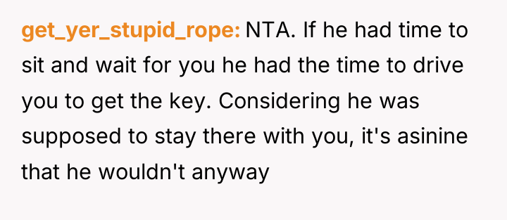get_yer_stupid_rope NTA. If he had time to sit and wait...