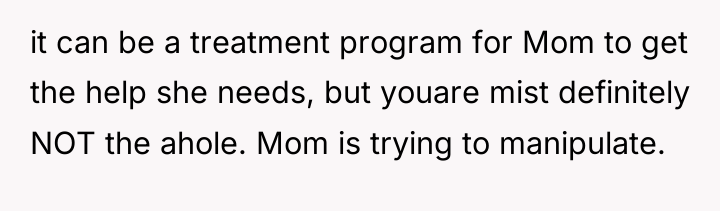 it can be a treatment program for Mom to get...