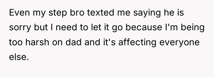 Even my step bro texted me saying he is sorry...