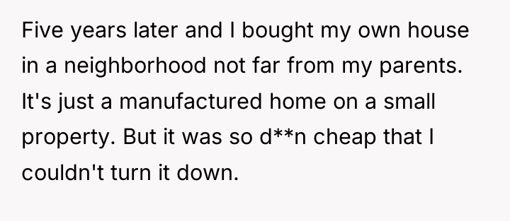 Five years later and I bought my own house in...