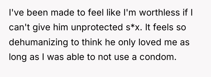 I've been made to feel like I'm worthless if I...