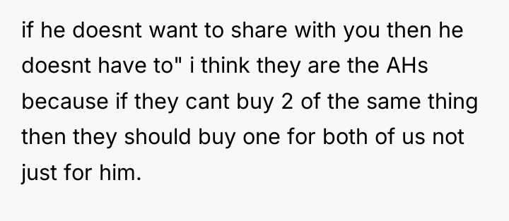 if he doesnt want to share with you then he...