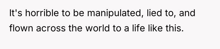 It's horrible to be manipulated, lied to, and flown across...