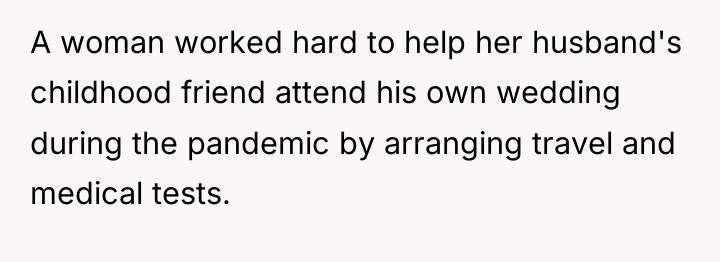 A woman worked hard to help her husband's childhood friend...