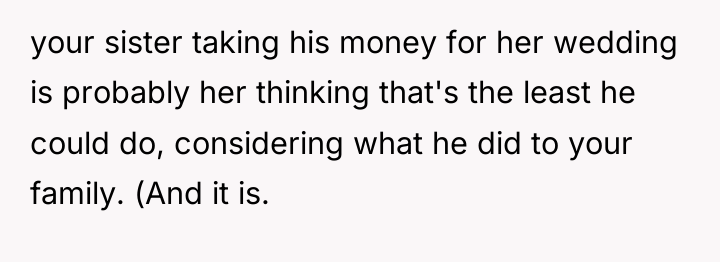 your sister taking his money for her wedding is probably...