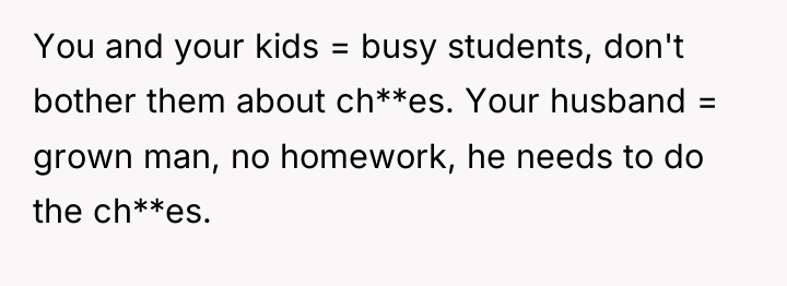 You and your kids = busy students, don't bother them...