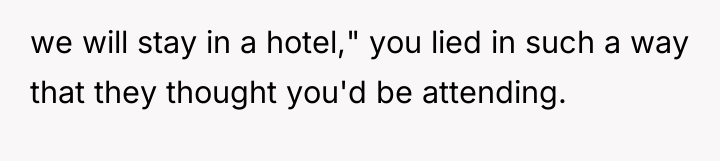 we will stay in a hotel," you lied in such...