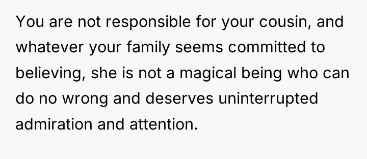 You are not responsible for your cousin, and whatever your...