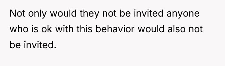 Not only would they not be invited anyone who is...