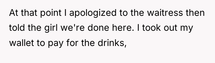 At that point I apologized to the waitress then told...