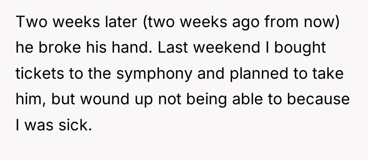 Two weeks later (two weeks ago from now) he broke...