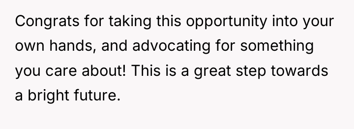 Congrats for taking this opportunity into your own hands, and...