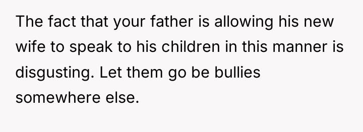 The fact that your father is allowing his new wife...