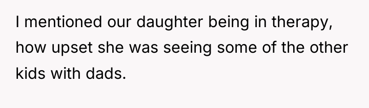 I mentioned our daughter being in therapy, how upset she...