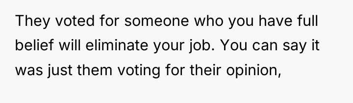 They voted for someone who you have full belief will...