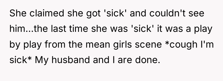 She claimed she got 'sick' and couldn't see him...the last...