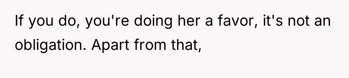 If you do, you're doing her a favor, it's not...