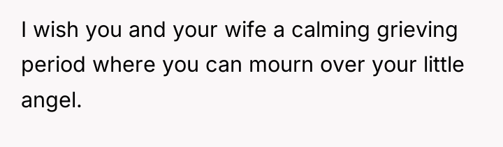I wish you and your wife a calming grieving period...