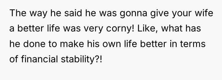The way he said he was gonna give your wife...