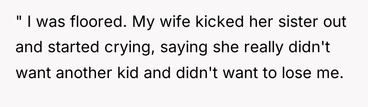 " I was floored. My wife kicked her sister out...