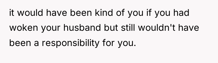 it would have been kind of you if you had...