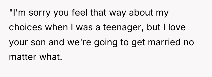 "I'm sorry you feel that way about my choices when...
