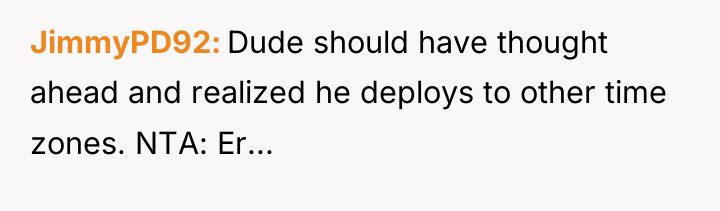 JimmyPD92 Dude should have thought ahead and realized he deploys...